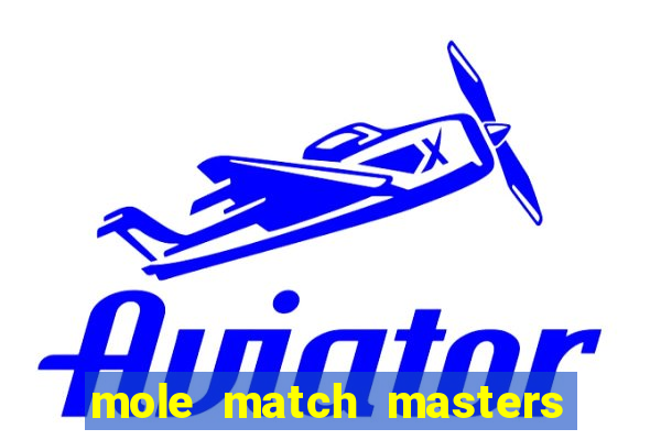 mole match masters ganha dinheiro